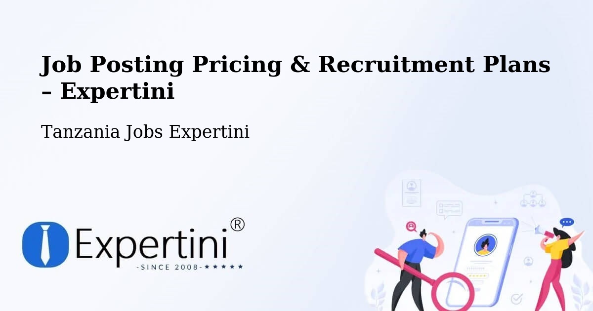 Job Posting Pricing & Recruitment Plans – Ngudu - Ngudu, Tanzania Jobs Expertini