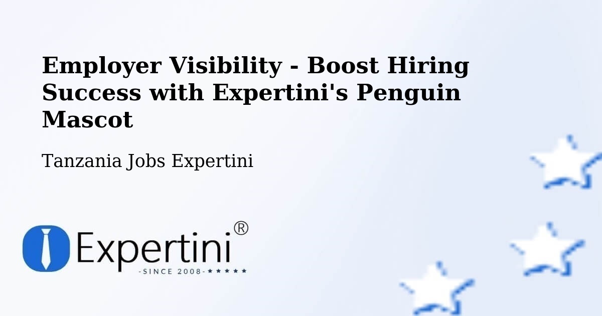 CV and Resume Visibility Optimization – Ngudu - Tanzania Jobs Expertini